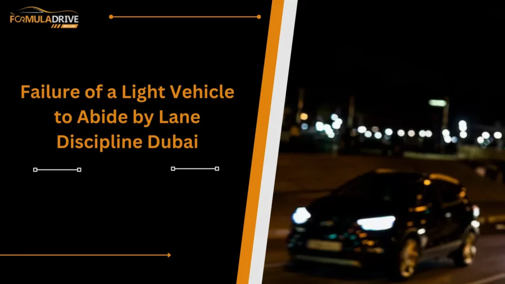 Failure of a Light Vehicle to Abide by Lane Discipline Dubai