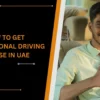 HOW TO GET INTERNATIONAL DRIVING LICENSE IN UAE
