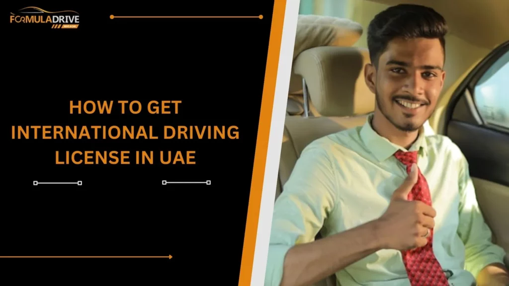 HOW TO GET INTERNATIONAL DRIVING LICENSE IN UAE